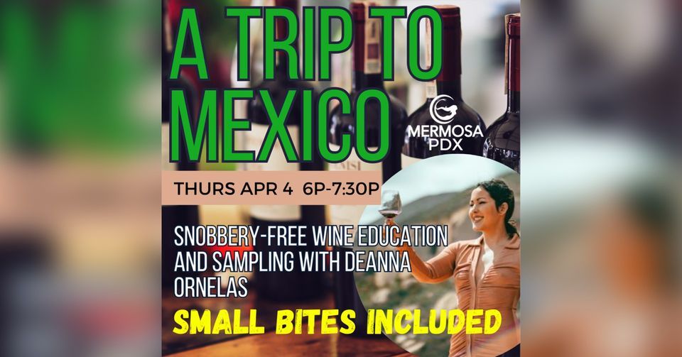 A Trip to Mexico: Wine Education & Sampling wiht DeAnna Ornelas