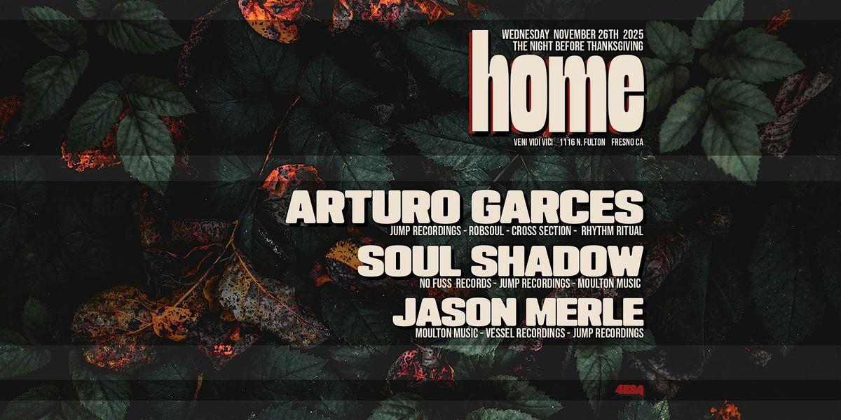 HOME at Veni Vidi Vici w Arturo Garces, Soul Shadow, Jason Merle