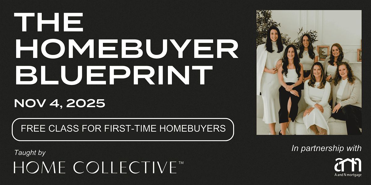 The Homebuyer Blueprint: FREE First-Time Homebuyer Class