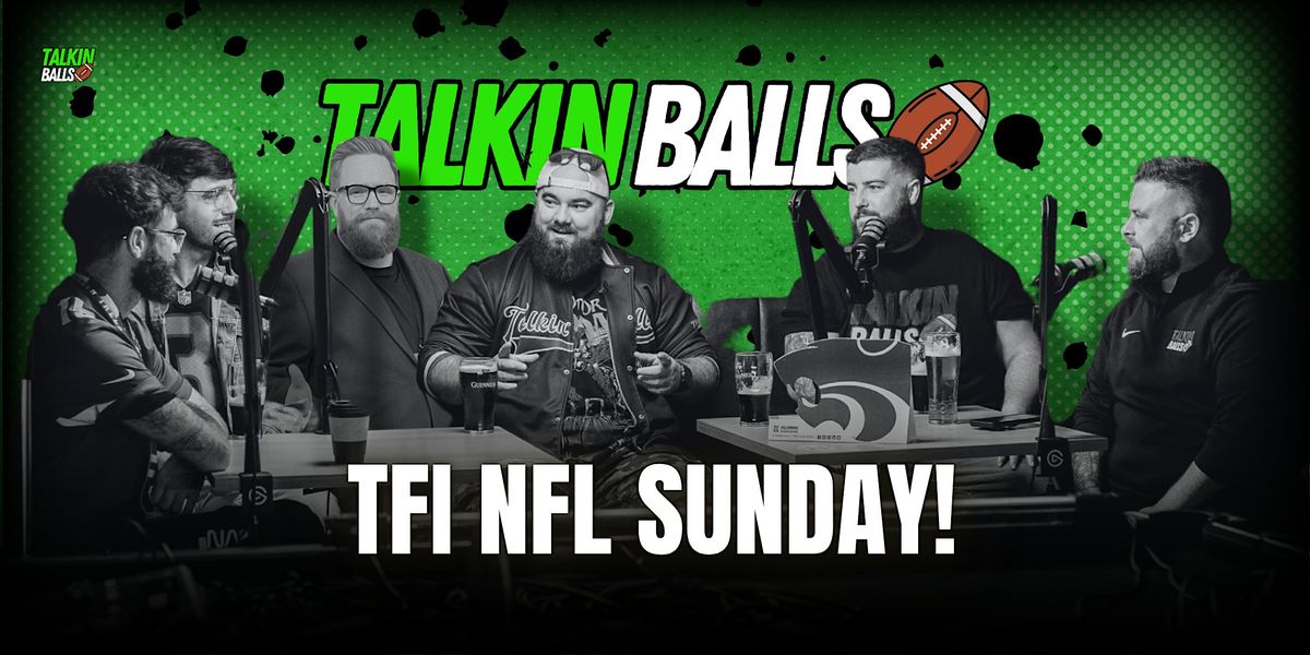 Talkin Balls TFI Sunday!
