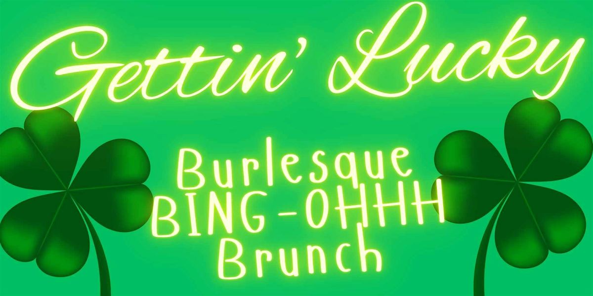 Gettin' Lucky Burlesque BING-Ohhh Brunch