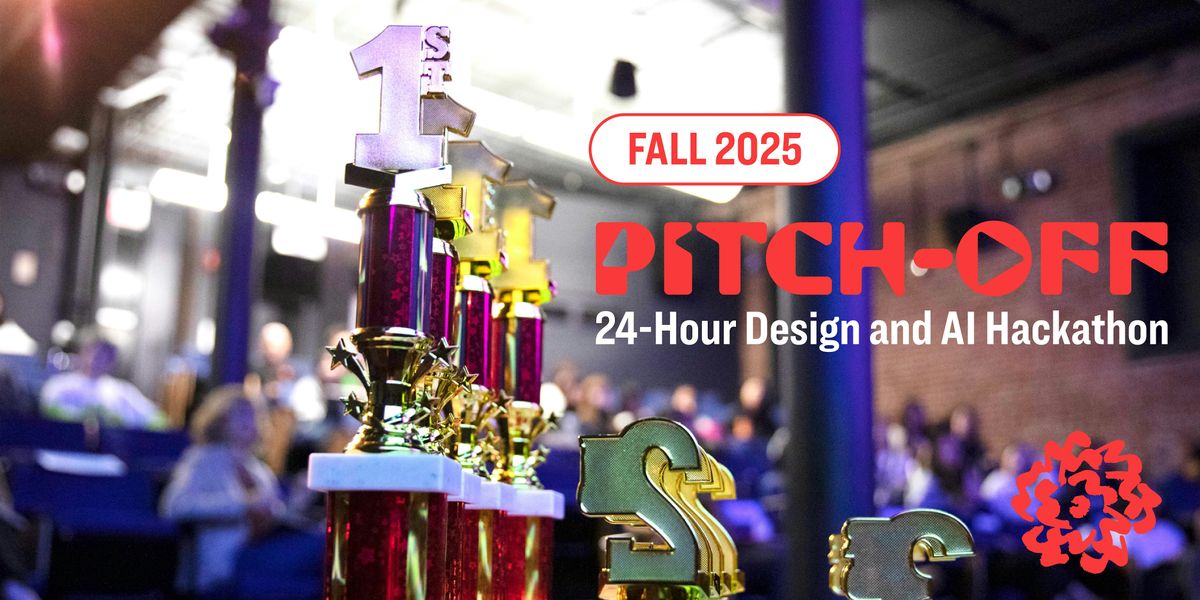 Fall 2025 Pitch-Off!  \u27a4  24-Hour Design and AI Hackathon