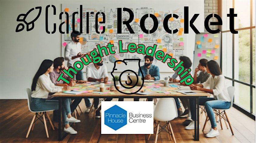 Cadre Rocket in Partnership with Pinnacle House F2F Thought Leadership