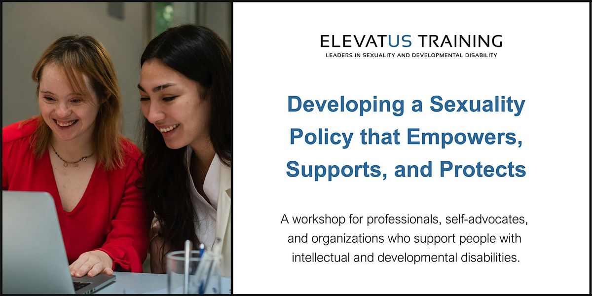 Developing a Sexuality Policy that Empowers, Supports, and Protects