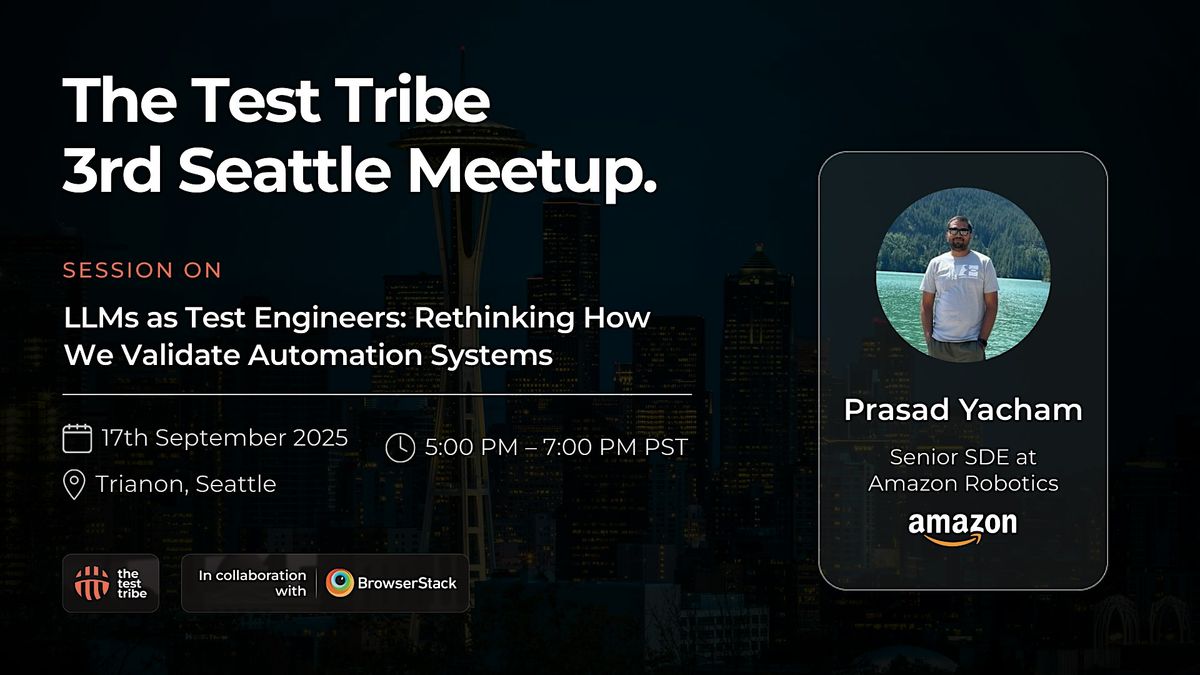 LLMs as Test Engineers: Rethinking How We Validate Systems | Seattle Meetup