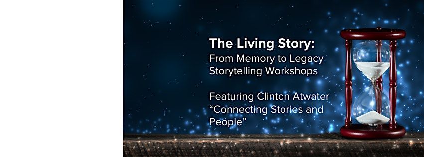 The Living Story:  From Memory to Legacy