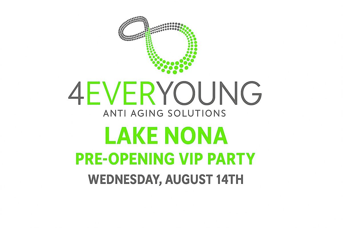 4Ever Young Lake Nona Pre-Opening VIP Party