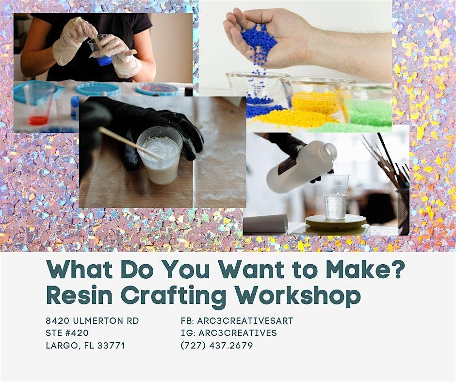 What Do You Want to Make? Resin Crafting Workshop