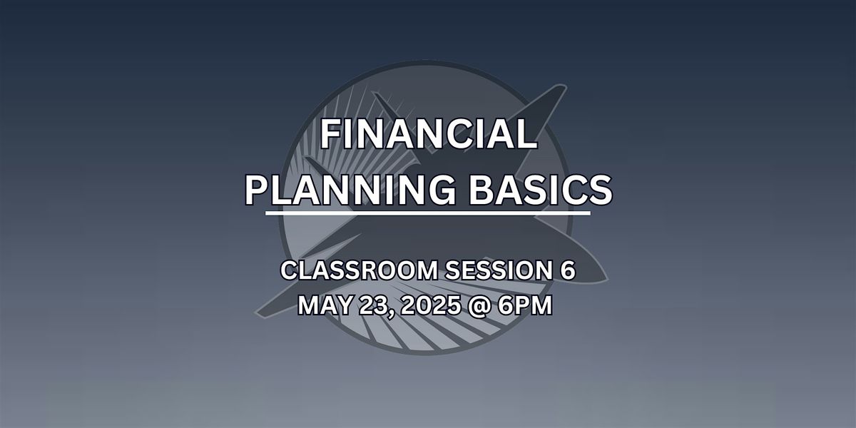 Classroom Session 6- Financial Planning Basics