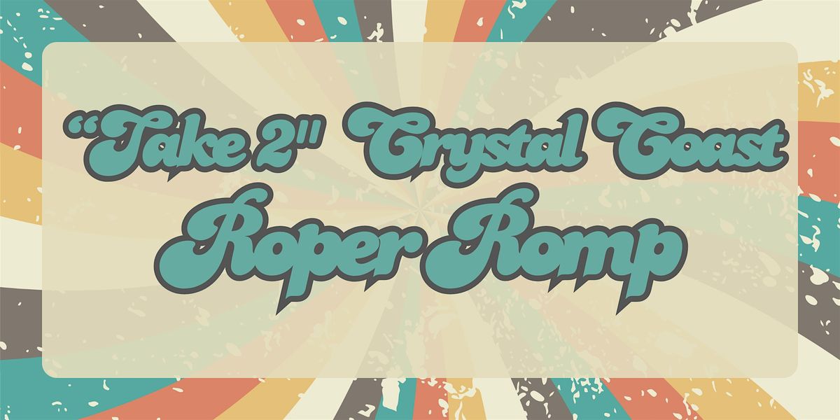 2025 Crystal Coast Roper Romp: "Take 2"