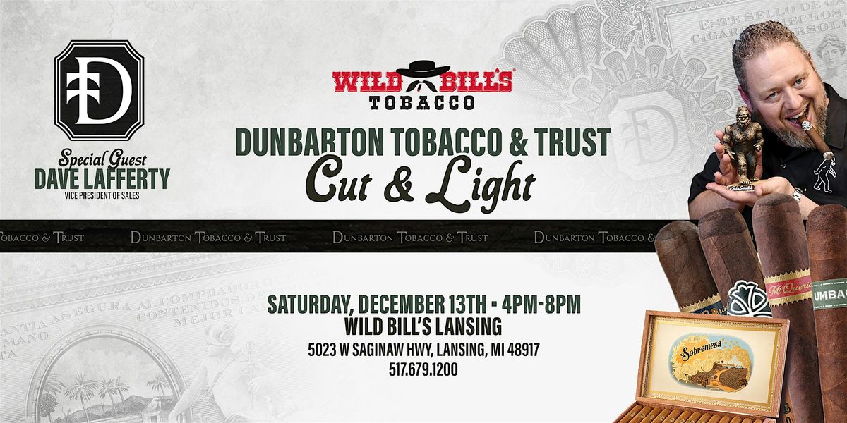 Cut and Light with Dunbarton Tobacco & Trust