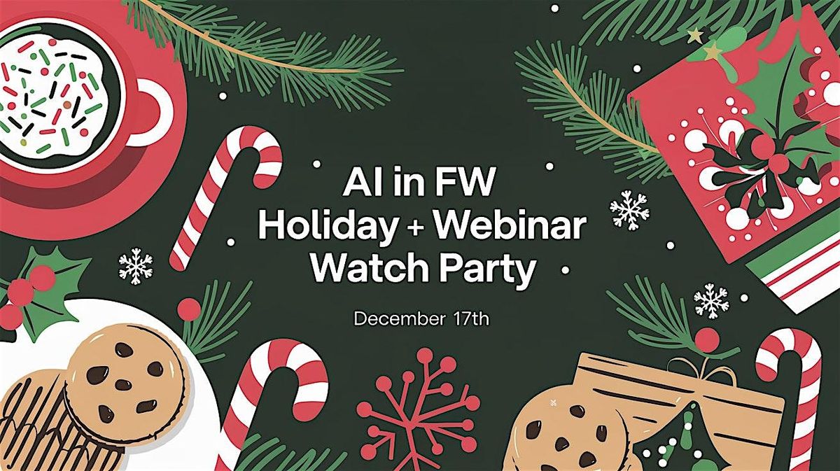 AI in FW Holiday Party +  Webinar Watch Party