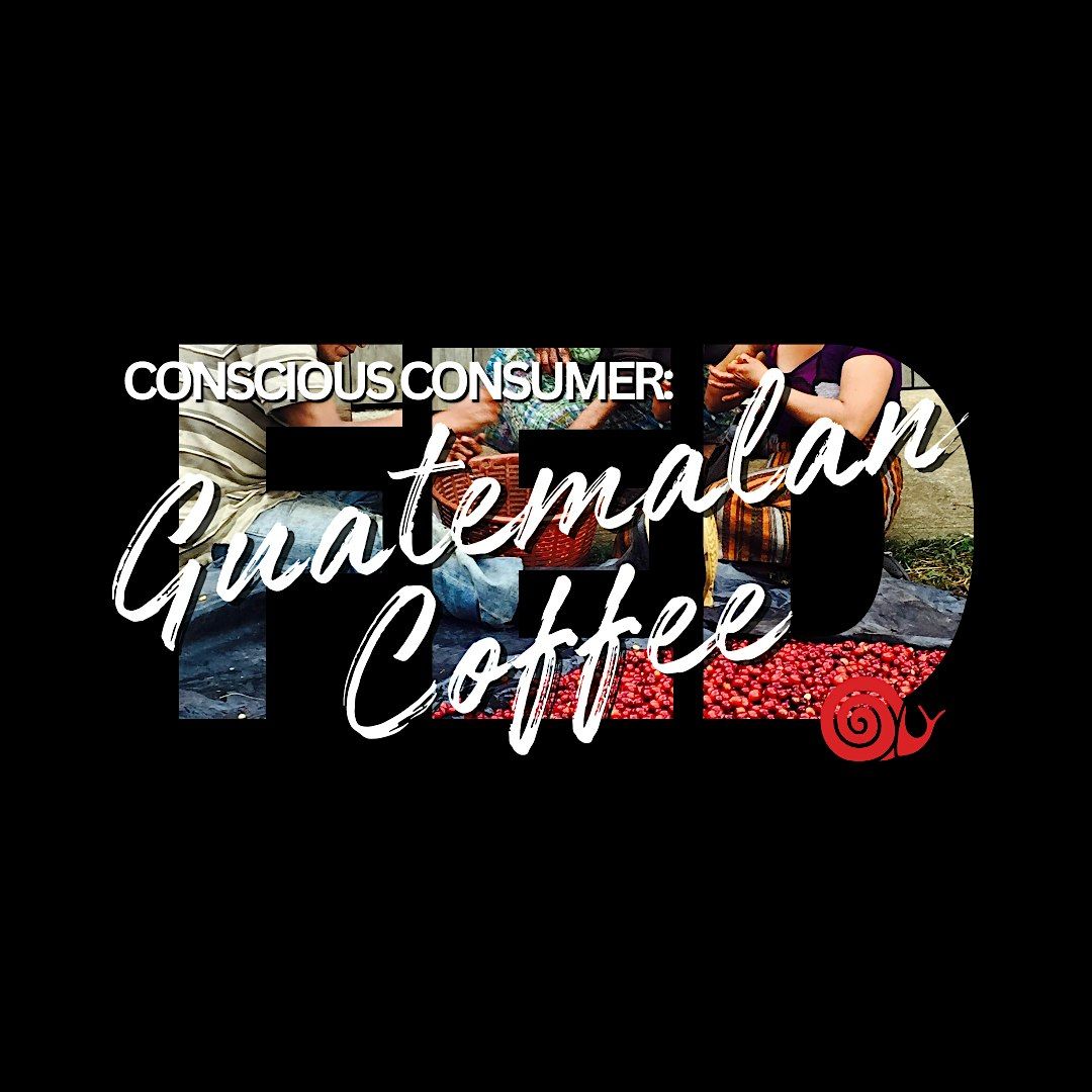 FED Workshop - Conscious Consumer: Guatemalan Coffee