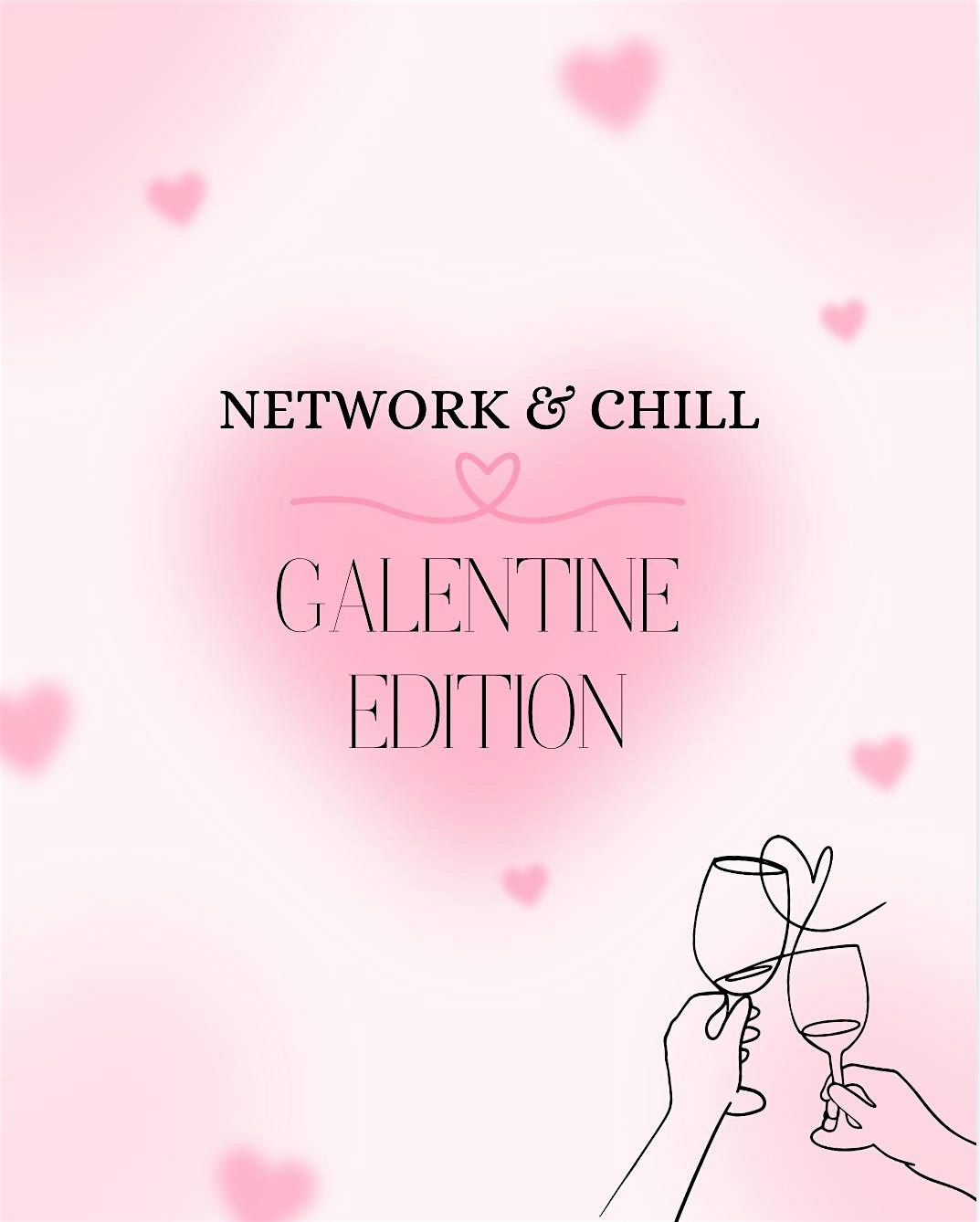 Network & Chill: Galentine Edition