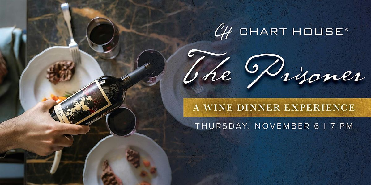 The Prisoner Wine Dinner - Chart House San Antonio