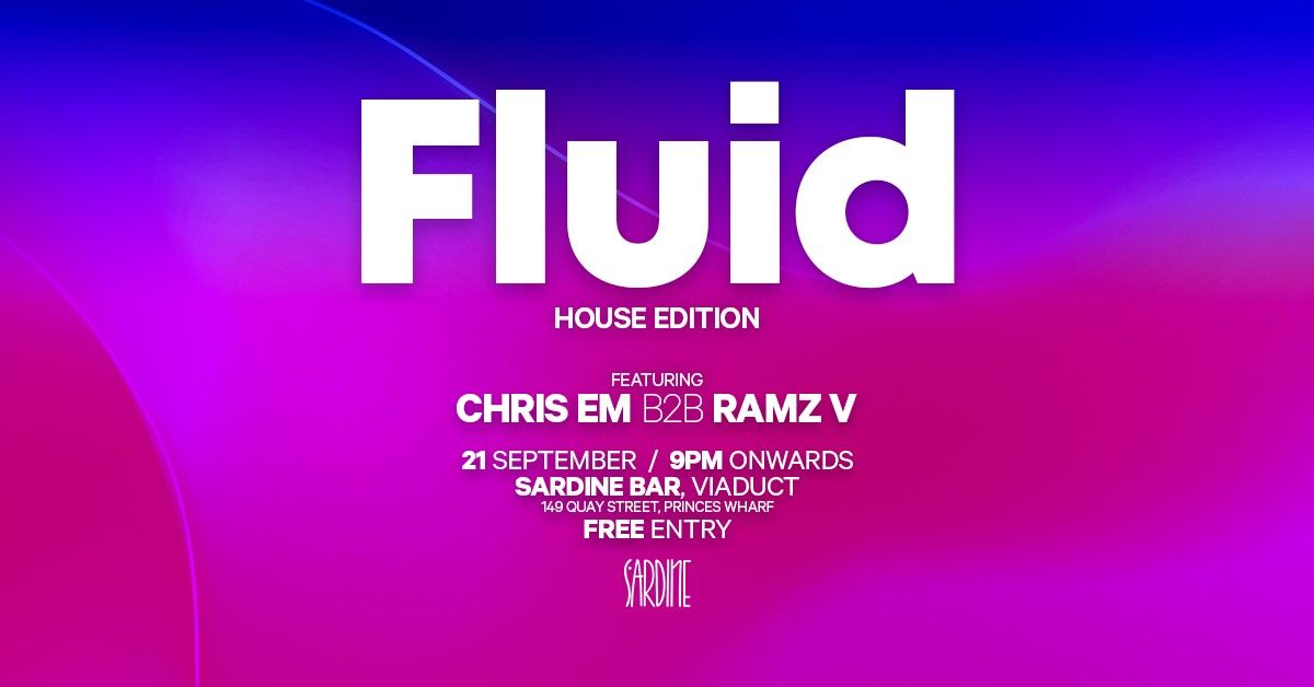 Sardine Sessions | Fluid House Edition ft. Chris EM + RAMZ V