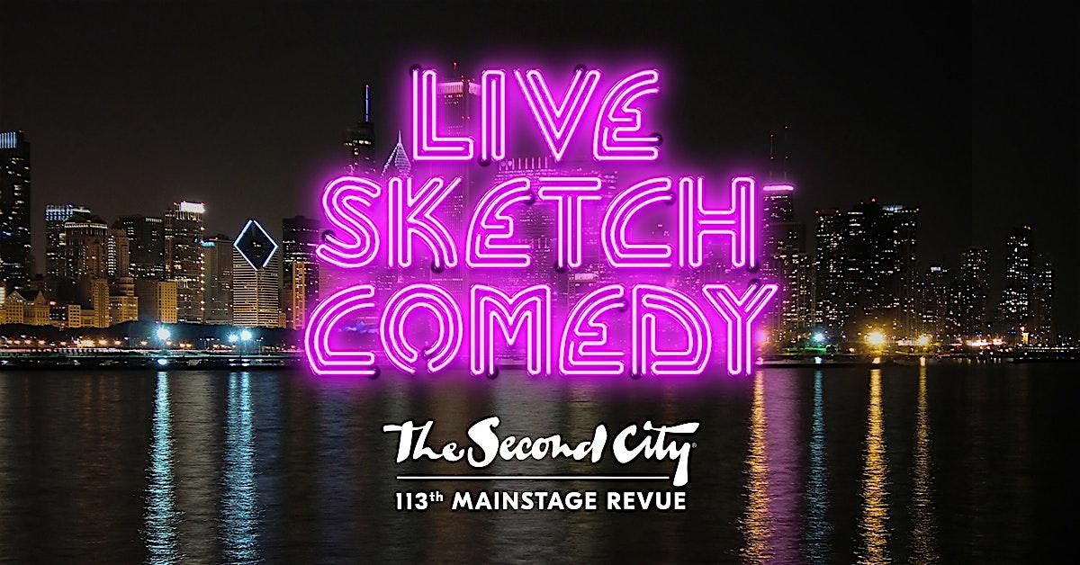 Live Sketch Comedy: The Second City\u2019s 113th Mainstage Revue -FREE Post-Show