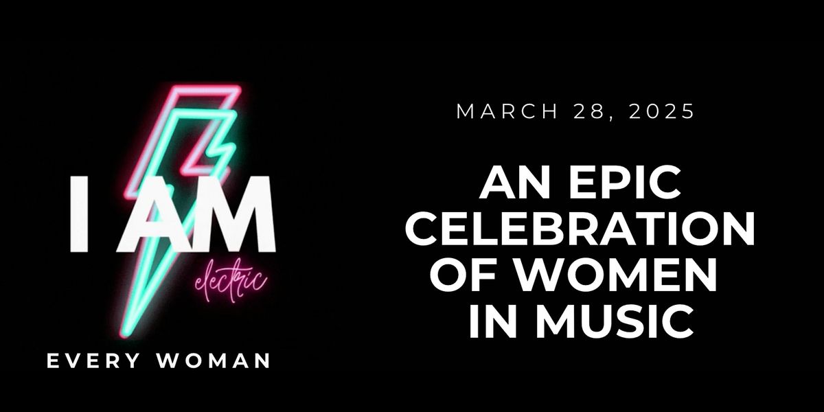 I Am Every Woman - 3rd Annual Musical Tribute To Women's History Month