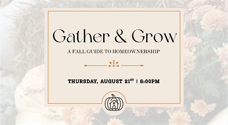 Gather & Grow | A Fall Guide to Homeownership