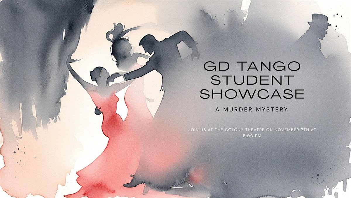 GD Tango Student Showcase - M**der MYSTERY