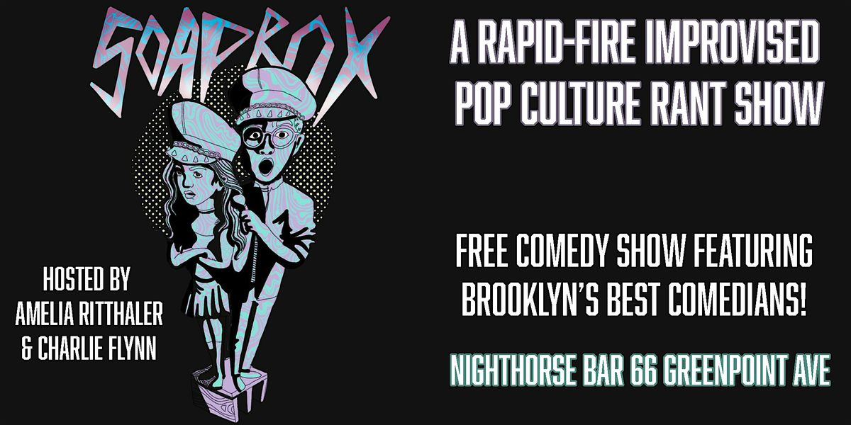 Soapbox: a Pop Culture Rant Show in Brooklyn