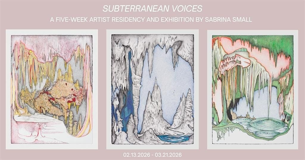 OPENING Subterranean Voices: Artist Residency & Exhibition by Sabrina Small