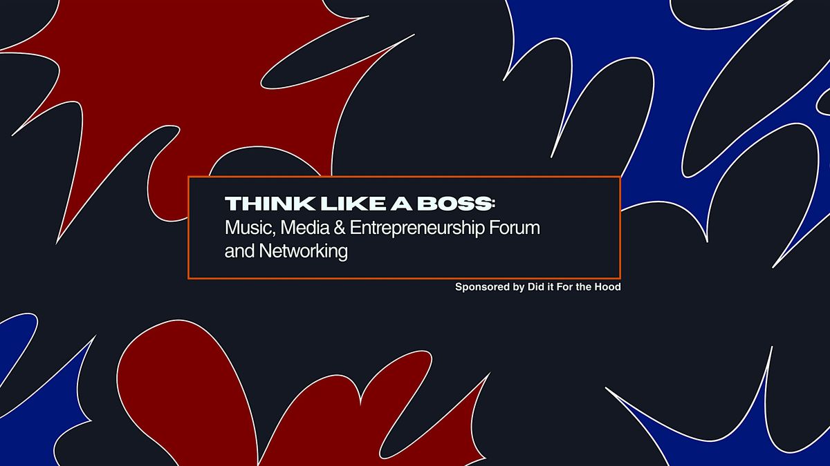 Think Like A Boss: Music, Media & Entrepreneurship