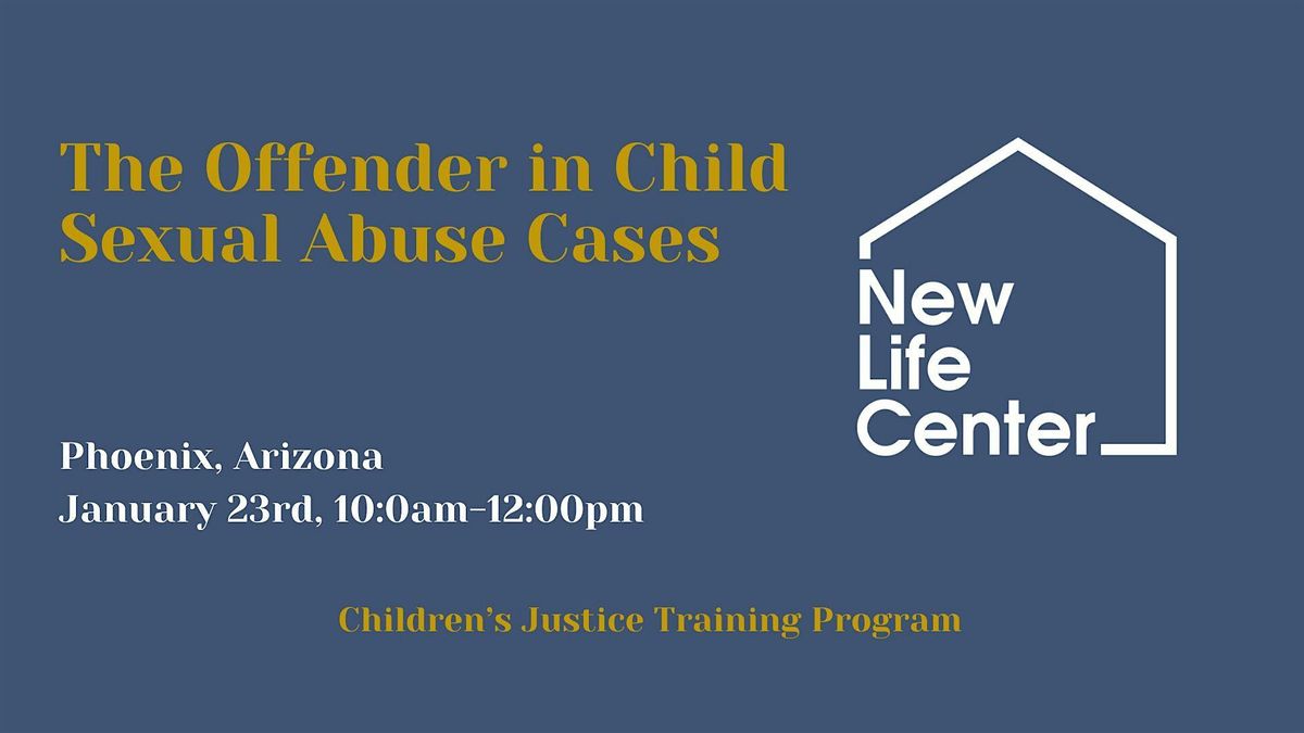 The Offender in Child Sexual Abuse Cases: Children's Justice Training