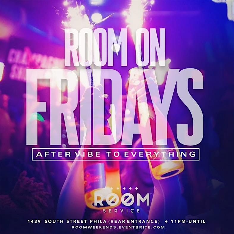 ROOM Service Wknds \u2022 Friday \u2022 Saturday \u2022 Sunday