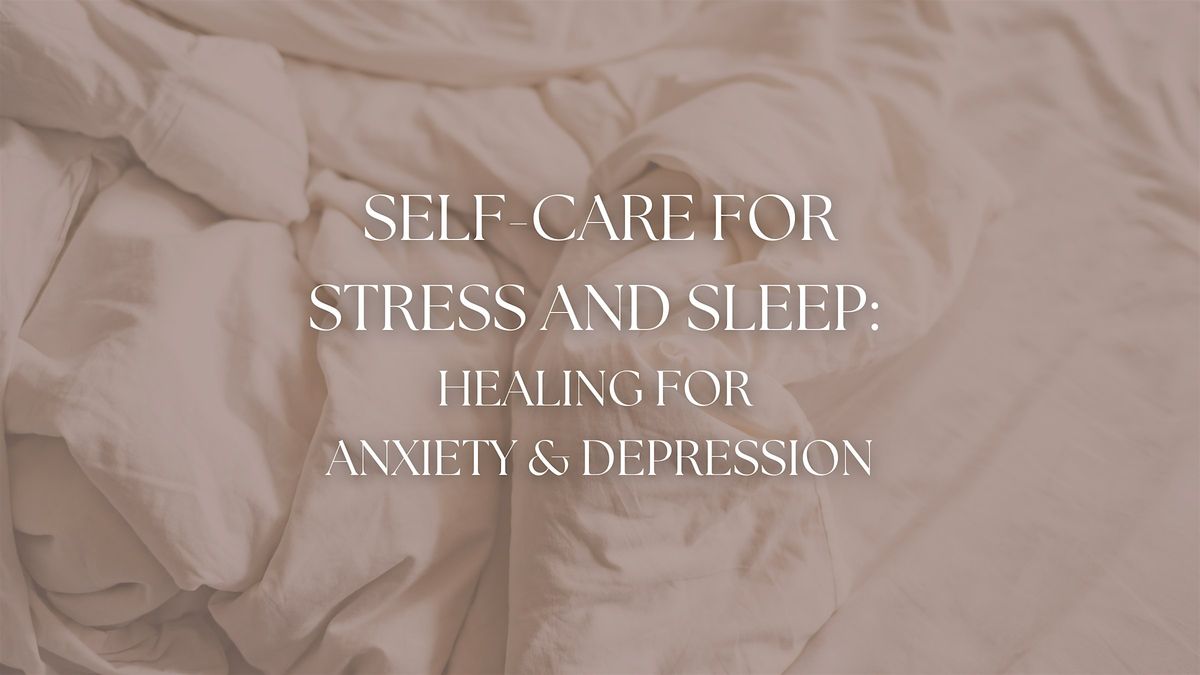 Self-Care For Stress and Sleep: Healing for Anxiety and Depression