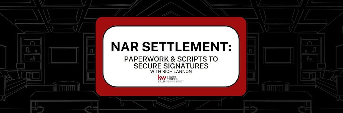 NAR Settlement: Paperwork & Scripts to Secure Signatures with Rich Lannon