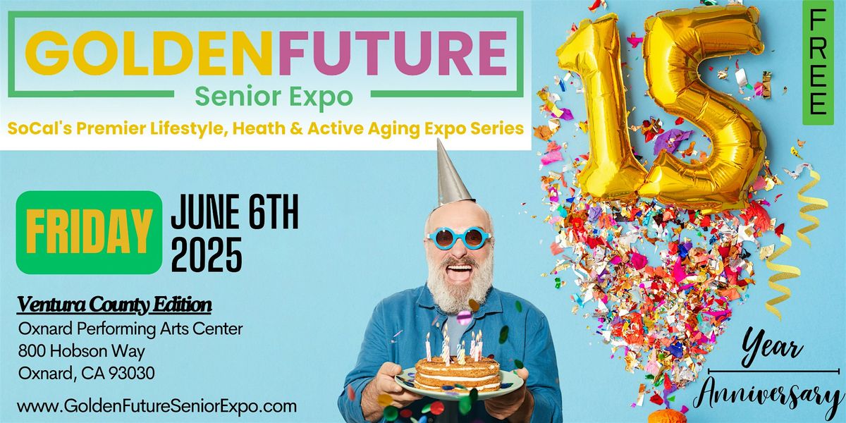 15th Annual Golden Future Senior Expo - Ventura County Edition