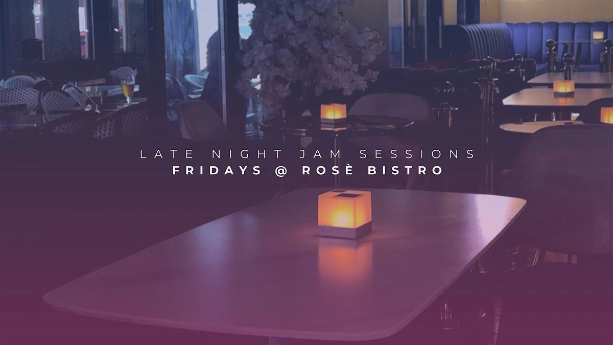 Late Night Jam Session @ Ros\u00e8 Bistro & Champagne Bar (FREE Round of Shots)