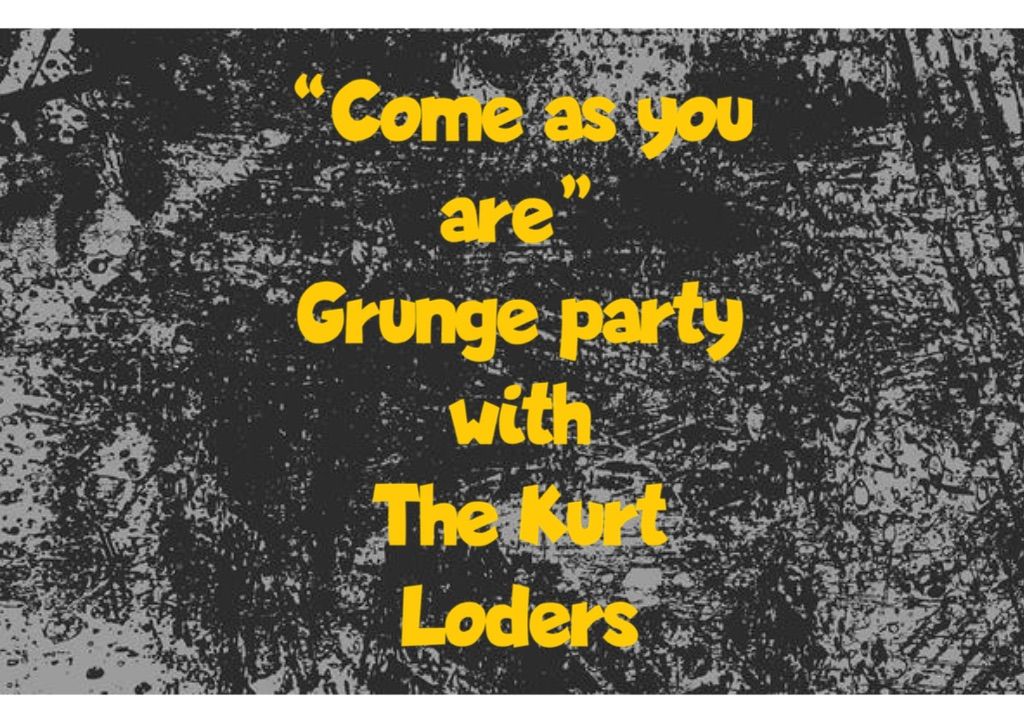 \u201cCome as you are\u201d 90s grunge party with The Kurt Loders