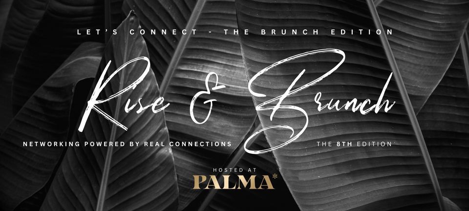 Let's Connect Networking - Rise & Brunch @ PALMA