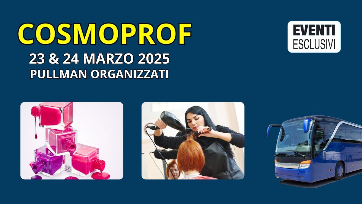 Cosmoprof 2025 \ud83d\udc85 23&24 Marzo 2025" \ud83d\ude8c Bus Organizzati 