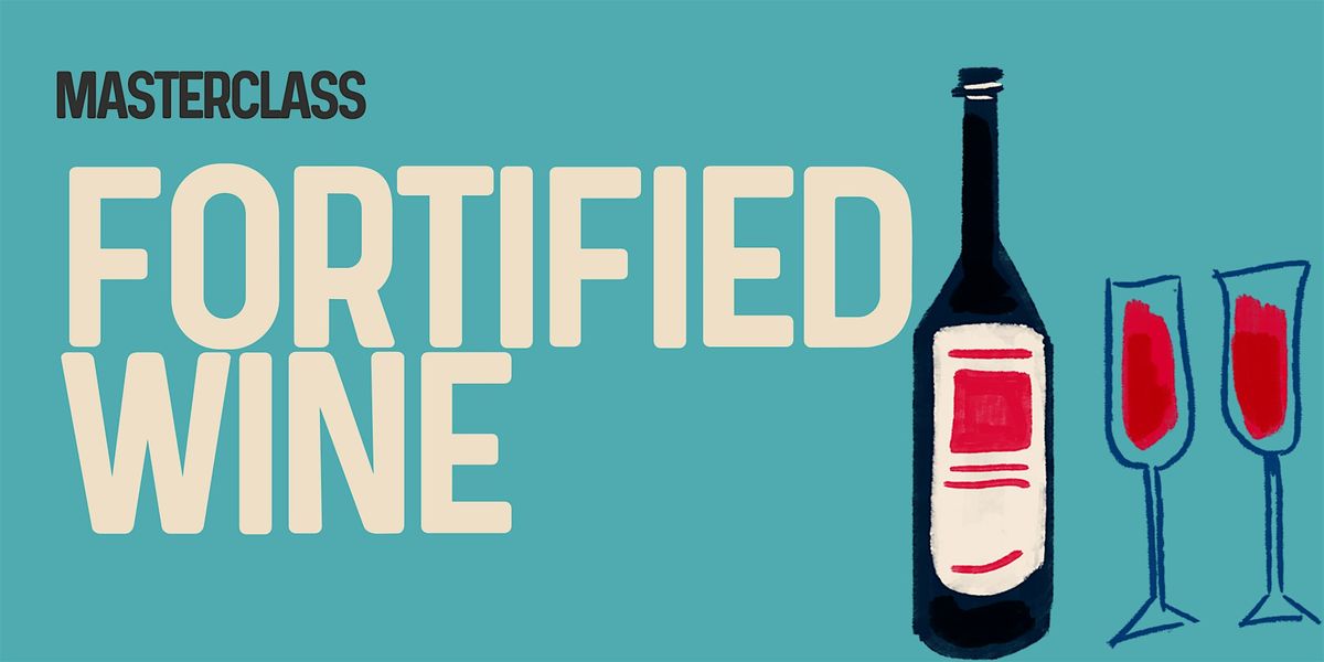 Masterclass: Fortified Wine.