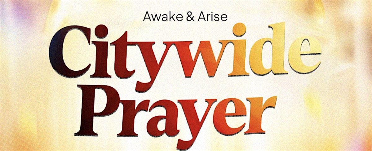 Citywide Prayer: End of the Year Stretch