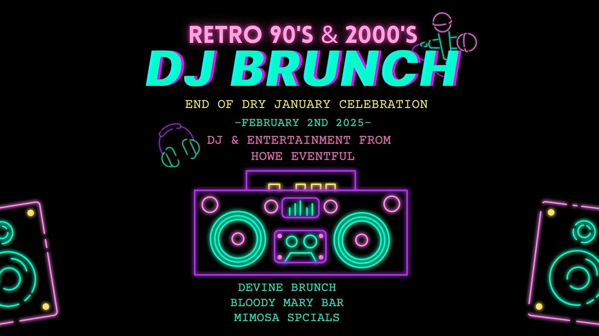 End of Dry January Celebration - 90s & 2000s DJ Brunch