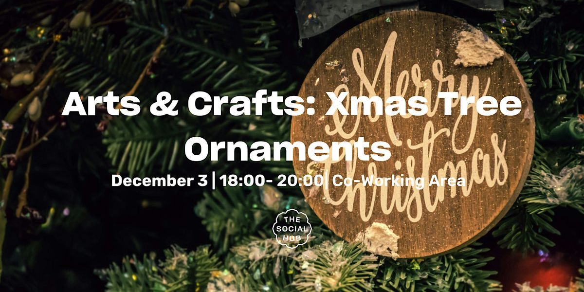 Arts & Crafts: Xmas Tree Ornaments