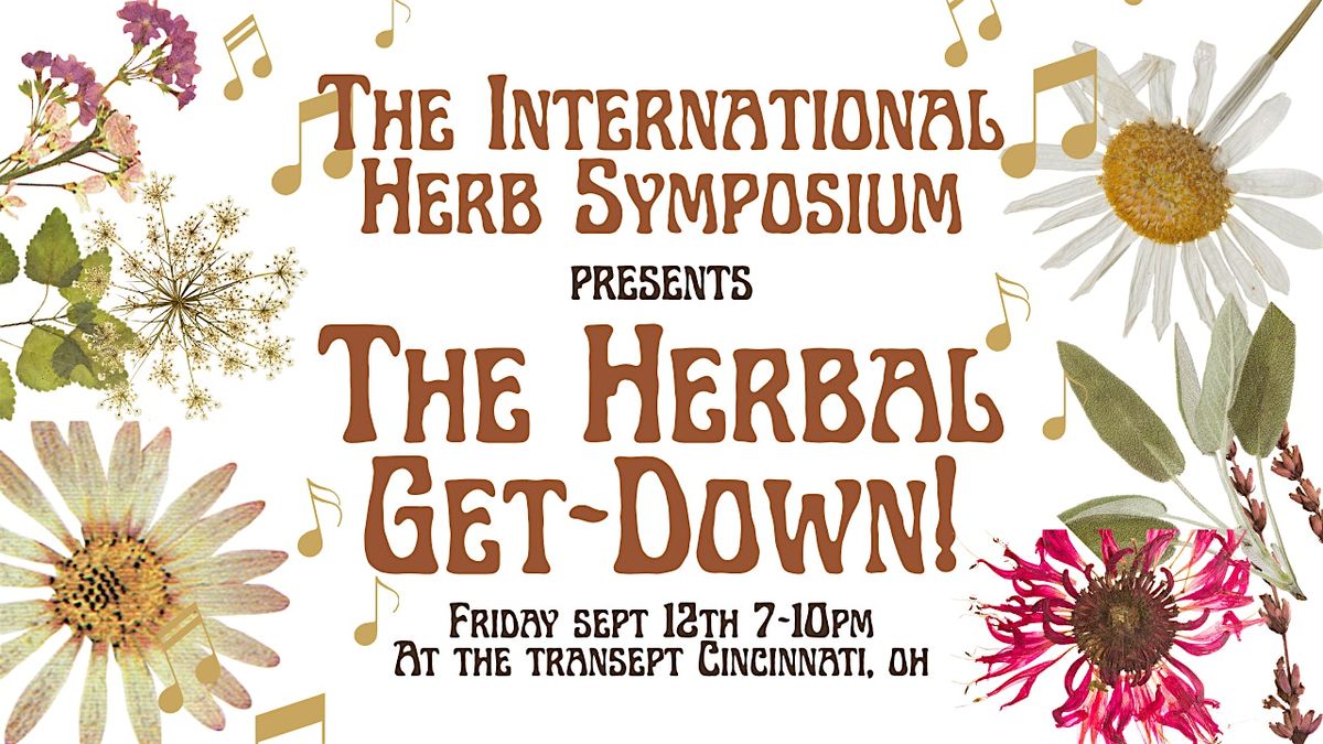 The International Herb Symposium presents The Herbal Get-Down!