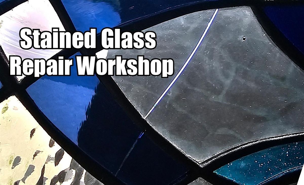 Stained Glass Repair Workshop