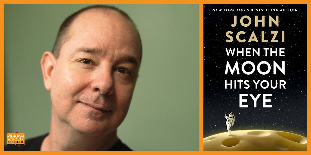 An Evening with John Scalzi: When the Moon Hits Your Eye