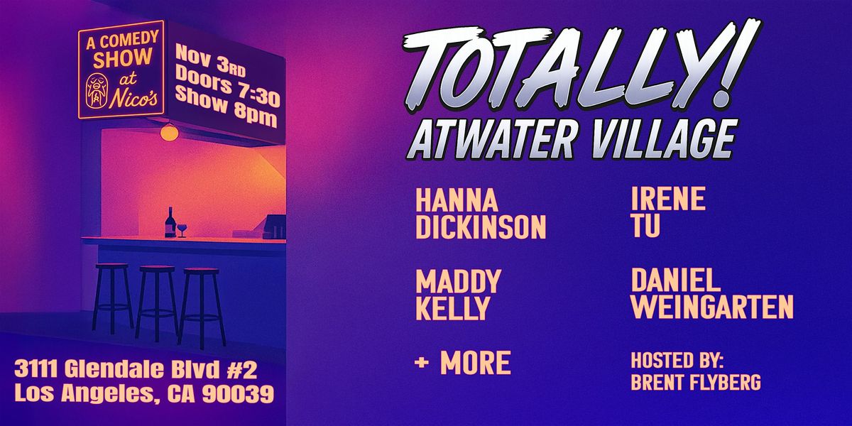 Totally! Atwater Village | Standup Comedy Show