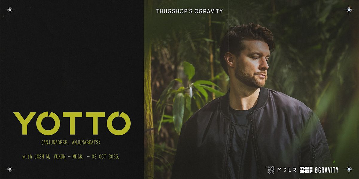 Thugshop\u2019s \u00d8Gravity Presents \u2013 Yotto  [Anjunadeep\/Anjunabeats]