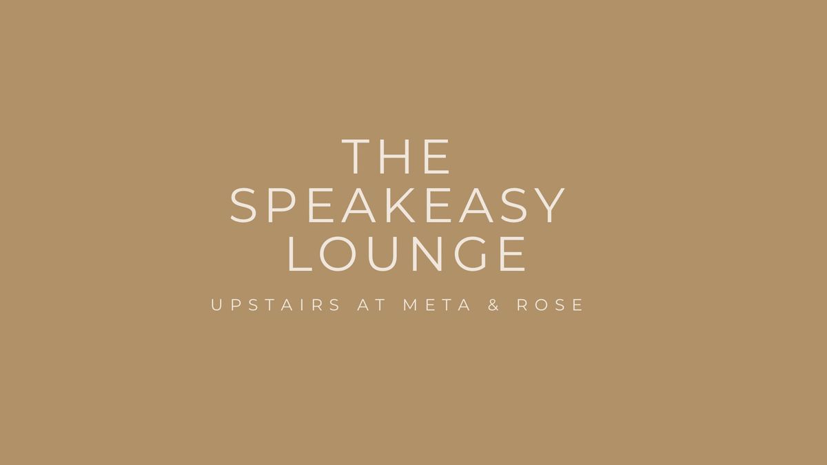 Grand Opening of The Speakeasy Lounge at Meta & Rose 