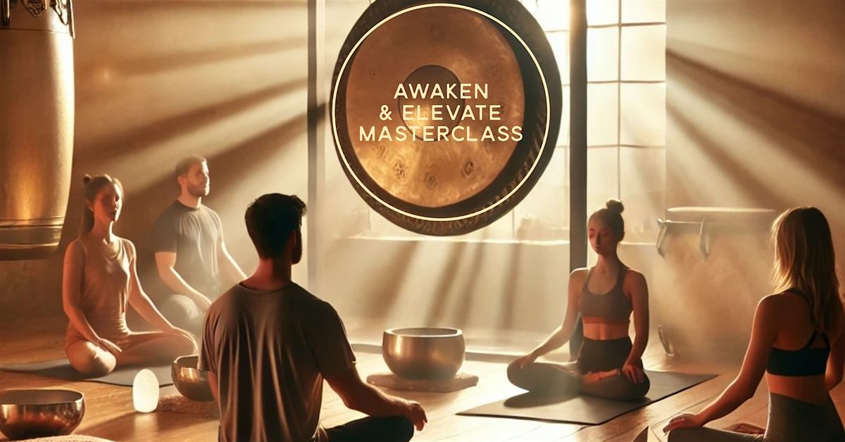 Awaken and Elevate Master Class: A Journey Through Flow, Breath, and Sound