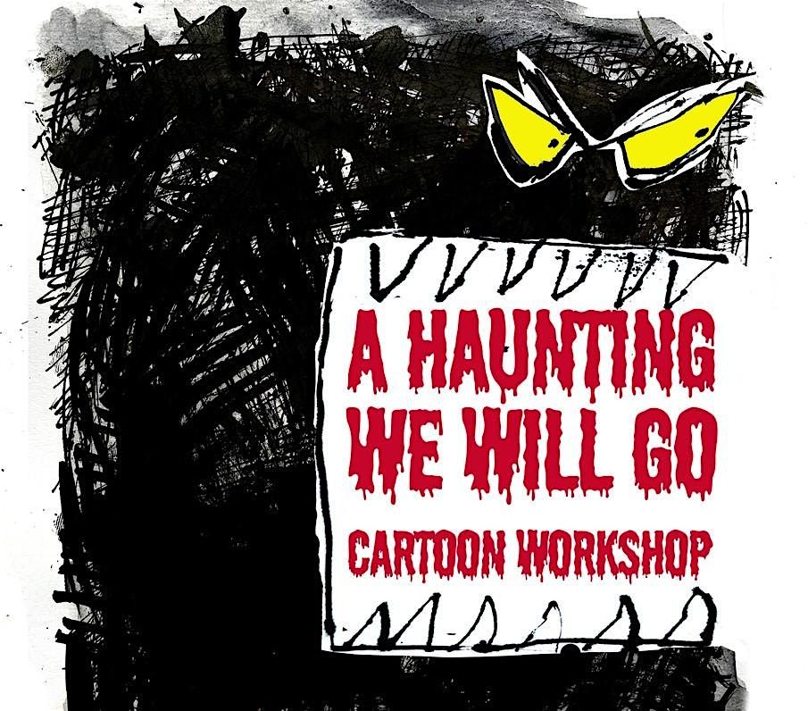 A Haunting We Will Go! A Family Friendly Cartoon Workshop