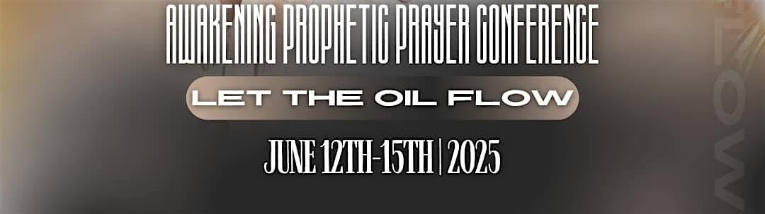 Awakening Prophetic Prayer Conference