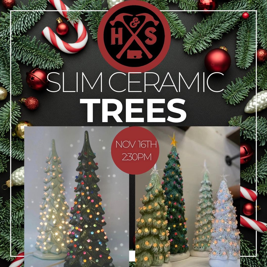 Saturday November 16th- Slim Farmhouse style Ceramic Trees 2:30pm